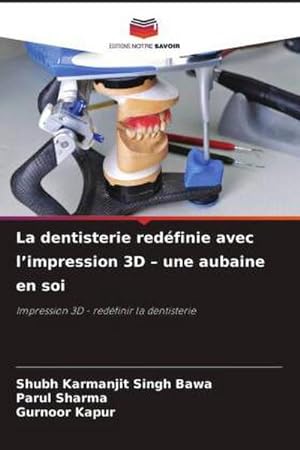 Seller image for La dentisterie redfinie avec limpression 3D  une aubaine en soi for sale by BuchWeltWeit Ludwig Meier e.K.