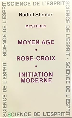 Mystères; Moyen âge; Rose-Croix; Initiation Moderne