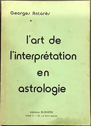 Bild des Verkufers fr L'art de l'interprtation en Astrologie zum Verkauf von Le Bouquin Garni