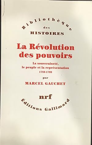 Image du vendeur pour La Rvolution des pouvoirs, La souverainet, le peuple et la reprsentation 1789-1799 mis en vente par Le Bouquin Garni