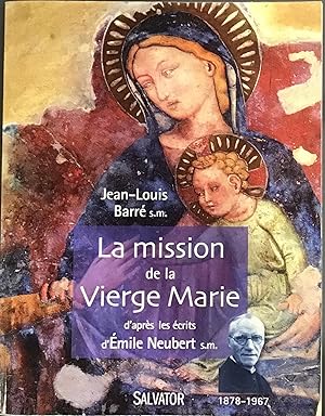 Seller image for La mission de la Vierge Marie d'aprs les crits d'Emile Neubert S.M. (1878-1967) for sale by Le Bouquin Garni