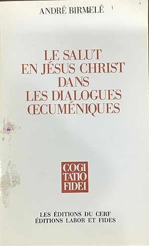 Image du vendeur pour Le salut en Jsus Christ dans les dialogues oecumniques mis en vente par Le Bouquin Garni