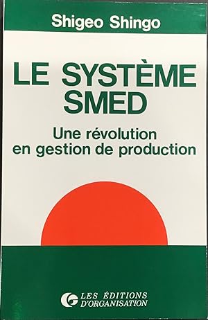 Imagen del vendedor de Le systme Smed, une rvolution en gestion de production a la venta por Le Bouquin Garni
