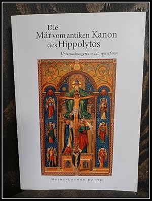 Bild des Verkufers fr Die Mr vom antiken Kanon des Hippolytos. Untersuchungen zur Liturgiereform. zum Verkauf von Antiquariat Johann Forster