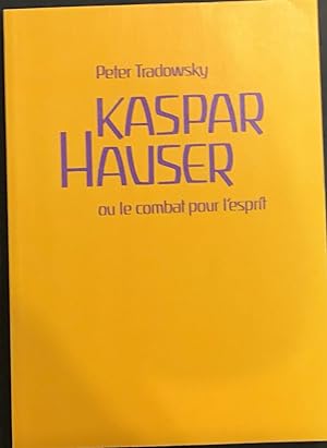Image du vendeur pour Kaspar Hauser ou le combat pour l'esprit mis en vente par Le Bouquin Garni
