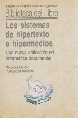 Seller image for Los sistemas de hipertexto e hipermedios. Una nueva aplicacin en informtica documental . for sale by Librera Astarloa