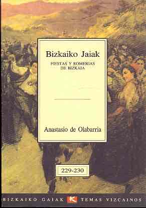 Seller image for Bizkaiko Jaiak. Fiestas y Romeras de Bizkaia . for sale by Librera Astarloa