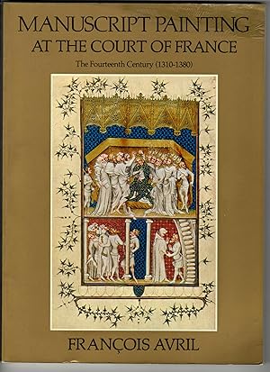 Seller image for Manuscript painting at the court of France: The fourteenth century (1319-1380) for sale by Leopolis