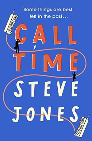 Seller image for Call Time: The funny and hugely original debut novel from Channel 4 F1 presenter Steve Jones for sale by WeBuyBooks