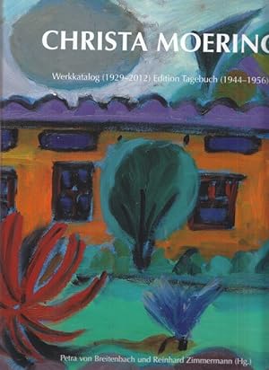 Christa Moehring. Werkkatalog (1929-2012) Edition Tagebuch. Unter Mitarbeit von Sigrid Kotb.