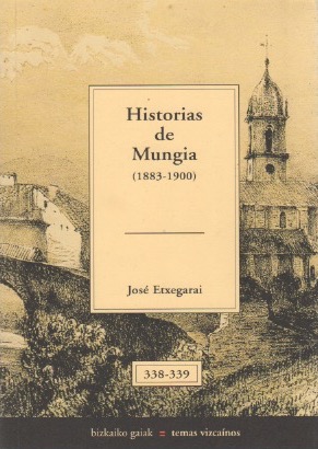 Bild des Verkufers fr Historias de Mungia (1883-1900) . zum Verkauf von Librera Astarloa