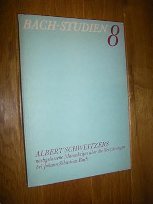 Bild des Verkufers fr Albert Schweitzers nachgelassene Manuskripte ber die Verzierungen bei Johann Sebastian Bach zum Verkauf von Versandantiquariat Rainer Kocherscheidt