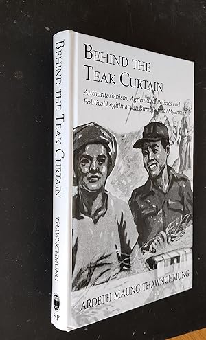 Seller image for Behind The Teak Curtain: Authoritarianism, Agricultural Policies and Political Legitimacy in Rural Burma/Myanmar for sale by Amnesty Bookshop - Brighton
