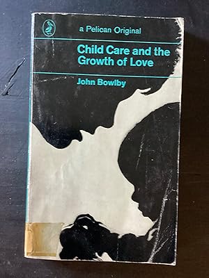 Seller image for Child Care And the Growth of Love (Pelican S.) DR73 for sale by Lazycat Books