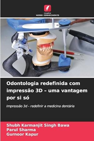 Bild des Verkufers fr Odontologia redefinida com impresso 3D - uma vantagem por si s zum Verkauf von moluna