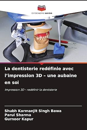 Bild des Verkufers fr La dentisterie redfinie avec l impression 3D - une aubaine en soi zum Verkauf von moluna