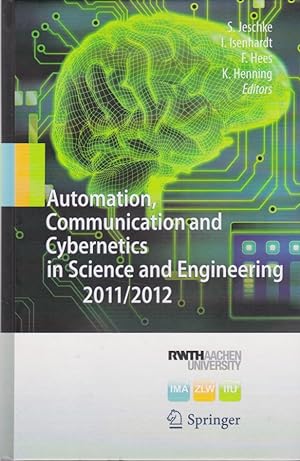 Image du vendeur pour Automation, Communication and Cybernetics in Science and Engineering 2011/2012 mis en vente par Fundus-Online GbR Borkert Schwarz Zerfa