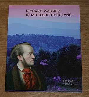 Richard Wagner in Mitteldeutschland.