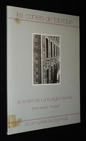 Seller image for Les Cahiers de Fabrique. Le Roannais : Une rgion textile for sale by Abraxas-libris