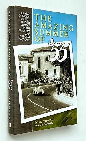 The Amazing Summer of '55: The Year of Motor Racing's Biggest Dramas, Worst Tragedies and Greates...