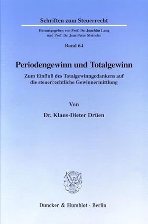 Bild des Verkufers fr Periodengewinn und Totalgewinn. Zum Einflu des Totalgewinngedankens auf die steuerrechtliche Gewinnermittlung. (Schriften zum Steuerrecht; SSR 64) zum Verkauf von Studibuch