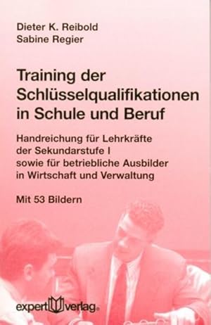 Immagine del venditore per Training der Schlsselqualifikationen in Schule und Beruf: Handreichung fr Lehrkrfte der Sekundarstufe I sowie fr betriebliche Ausbilder in Wirtschaft und Verwaltung (expert-taschenbcher) venduto da Studibuch