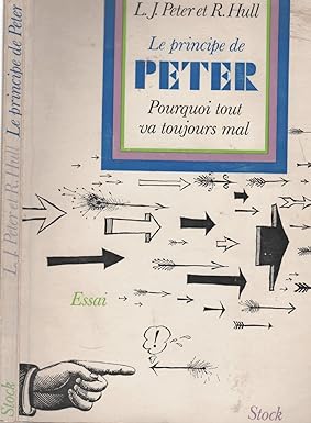 Imagen del vendedor de Le principe de peter, pourquoi tout va toujours mal a la venta por Le Centre d'information sur l'Humour