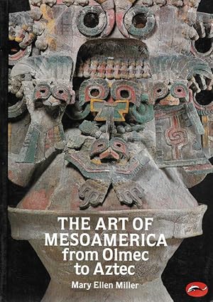 The Art of Mesoamerica from Olmec to Aztec World of Art