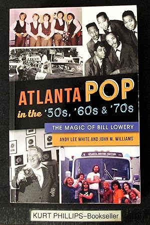 Imagen del vendedor de Atlanta Pop in the '50s, '60s & '70s: The Magic of Bill Lowery a la venta por Kurtis A Phillips Bookseller