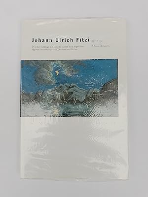 Johann Ulrich Fitzi, 1798-1855: Uber das vielfaltige Leben und Schaffen eines begnadeten appenzel...