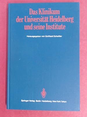 Das Klinikum der Universität Heidelberg und seine Institute. Ein Bericht der Klinik- und Abteilun...