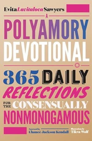 Seller image for Polyamory Devotional : 365 Daily Reflections for the Consensually Nonmonogamous for sale by GreatBookPrices