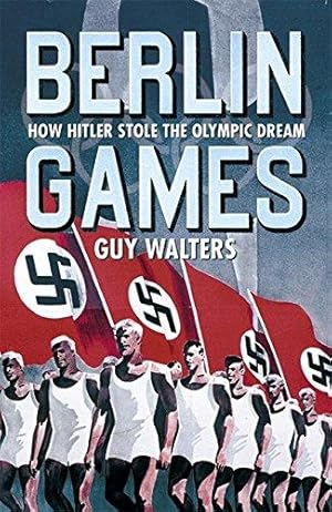 Bild des Verkufers fr Berlin Games: How Hitler Stole the Olympic Dream zum Verkauf von WeBuyBooks