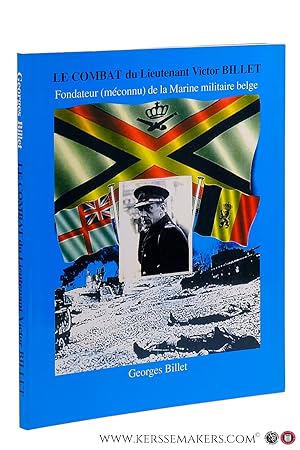 Seller image for Le Combat du Lieutenant Victor Billet. Fondateur (mconnu) de la Marine militaire belge. for sale by Emile Kerssemakers ILAB