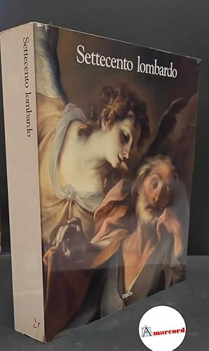 Imagen del vendedor de Bossaglia, Rossana. , Terraroli, Valerio. Settecento lombardo Milano Electa, 1991 a la venta por Amarcord libri