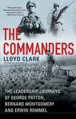 Imagen del vendedor de Commanders : The Leadership Journeys of George Patton, Bernard Montgomery, and Erwin Rommel a la venta por GreatBookPrices