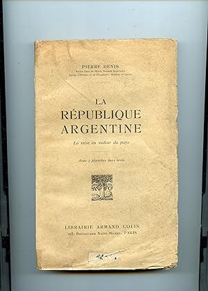 LA RÉPUBLIQUE ARGENTINE . La mise en valeur du pays . Avec 7 planches hors texte.