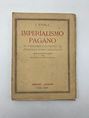 Imperialismo pagano. Il fascismo dinnanzi al pericolo euro-cristiano con una appendice polemica s...