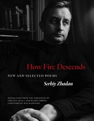 Bild des Verkufers fr How Fire Descends : New and Selected Poems zum Verkauf von GreatBookPrices
