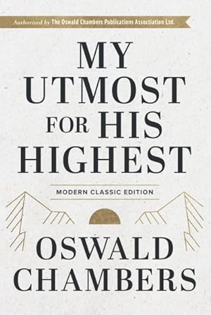 Image du vendeur pour My Utmost for His Highest : Modern Classic Edition mis en vente par GreatBookPrices