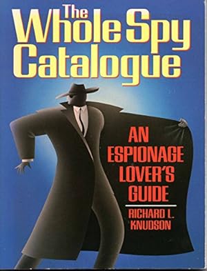 Bild des Verkufers fr The Whole Spy Catalogue: An Espionage Lover's Guide zum Verkauf von Reliant Bookstore