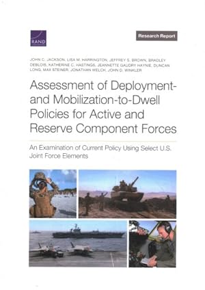 Seller image for Assessment of Deployment and Mobilization-to-Dwell Policies for Active and Reserve Component Forces : An Examination of Current Policy Using Select U.S. Joint Force Elements for sale by GreatBookPrices