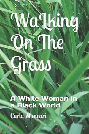 Bild des Verkufers fr Walking On The Grass: A White Woman in a Black World zum Verkauf von moluna
