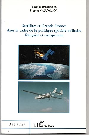 Satellites et grands drones dans le cadre de la politique spatiale militaire française et européenne