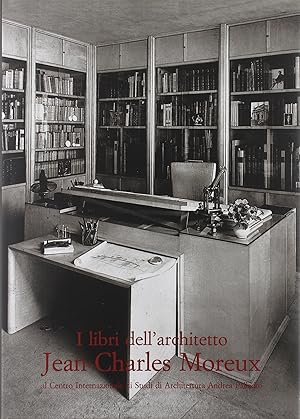 Seller image for I libri dell'architetto Jean-Charles Moreux al Centro internazionale di studi di architettura Andrea Palladio for sale by Messinissa libri