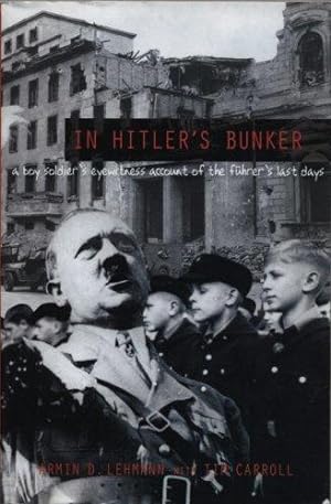 Seller image for In Hitler's Bunker - A Boy Soldier's Eyewitness Account of the Fuhrer's Last Days for sale by WeBuyBooks