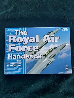 The Royal Airforce Handbook, The Definitive MoD Guide, Foreword by the Secretary of State for Def...