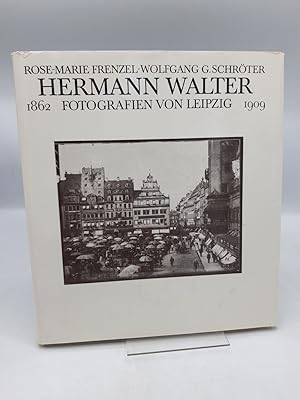 Hermann Walter Fotografien von Leipzig 1862 - 1909