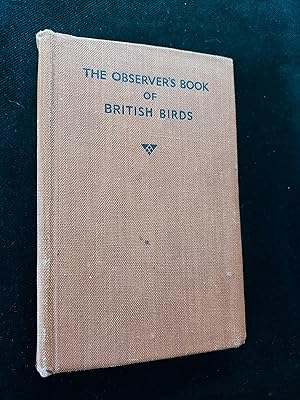 The Observer's Book of British Birds, Describing two hundred and twenty-six species with 200 illu...