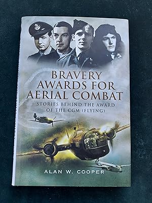 Bravery Awards for Aerial Combat: Stories behind the Award of the CGM (Flying)